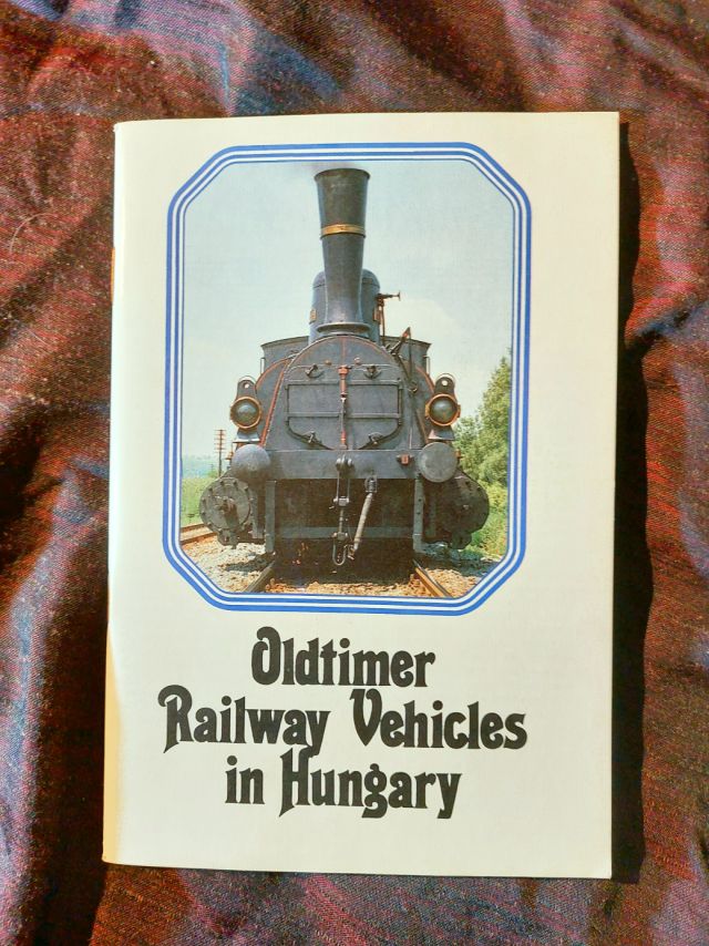 Eladó: Oldtimer Railway Vehicles in Hungary – Ritka Angol Nyelvű Vasúttörténeti Könyv